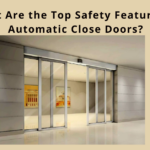 What Are the Top Safety Features of Automatic Close Doors?